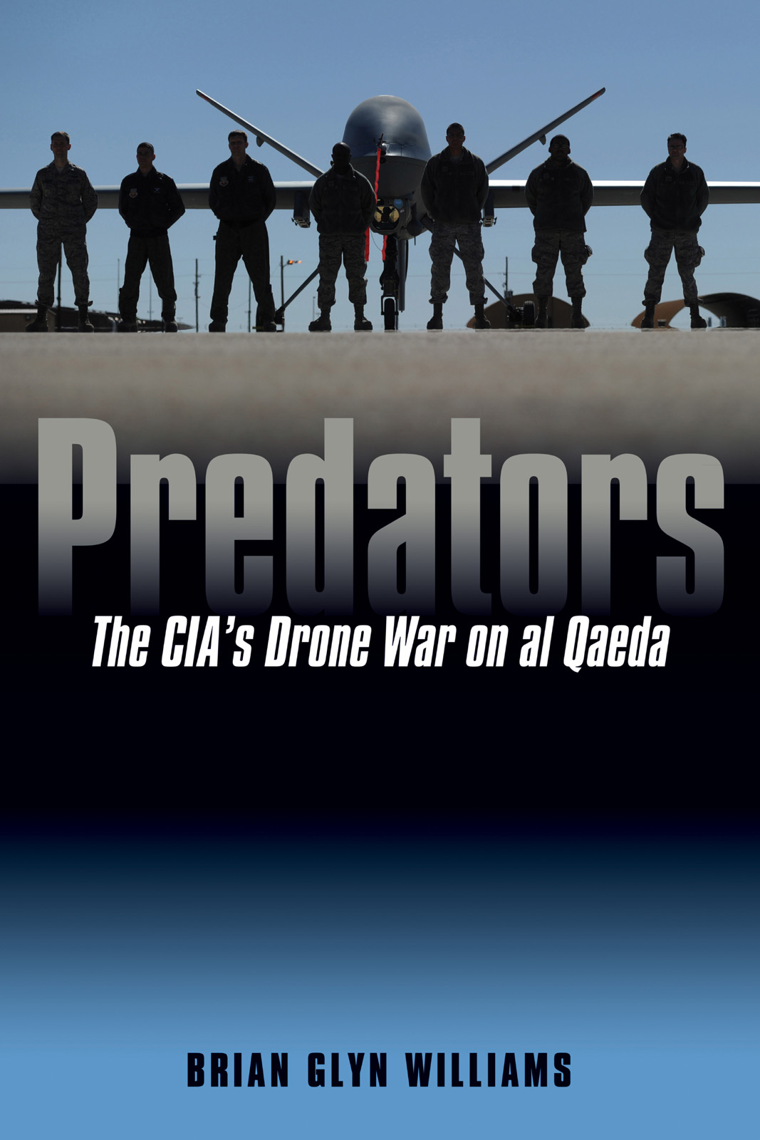 Predators: The CIA's Drone War on Al Qaeda