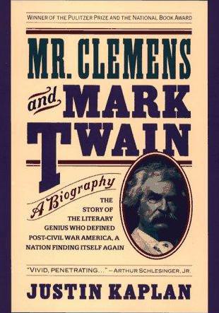 Mr. Clemens and Mark Twain: A Biography