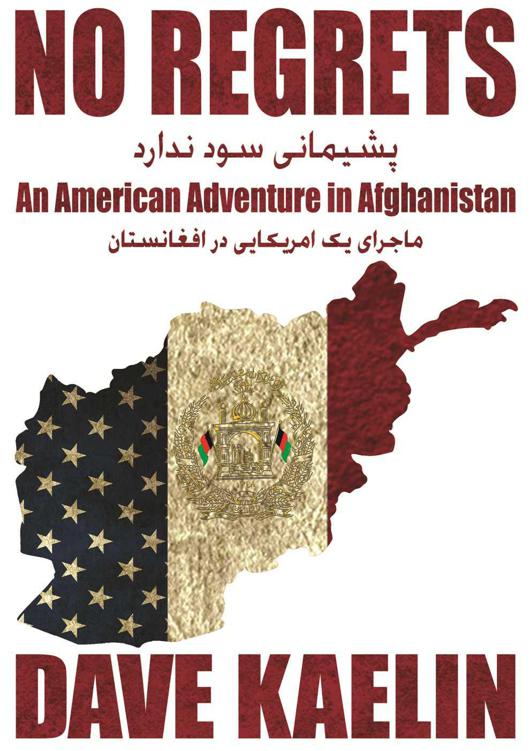 NO REGRETS ~ an American Adventure in Afghanistan