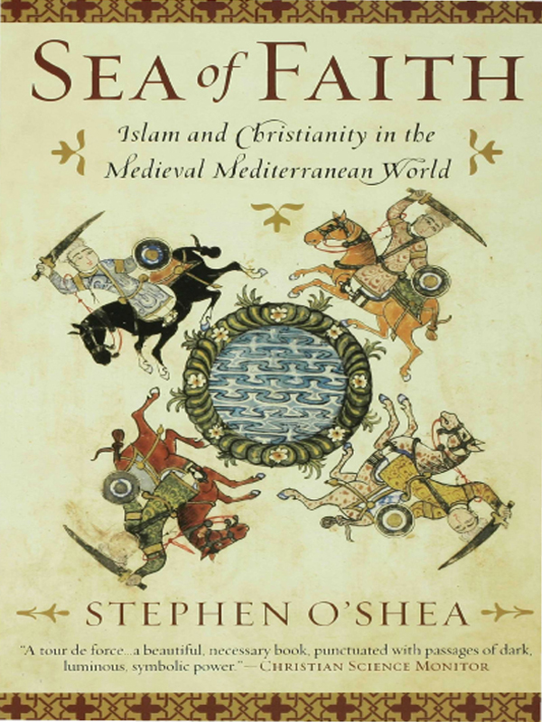 Sea of Faith: Islam and Christianity in the Medieval Mediterranean World