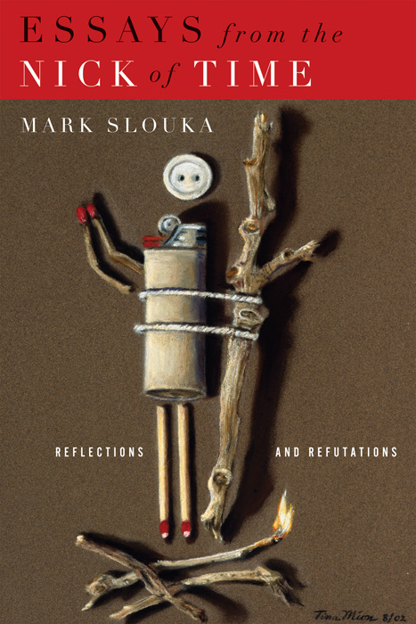 Essays From the Nick of Time: Reflections and Refutations