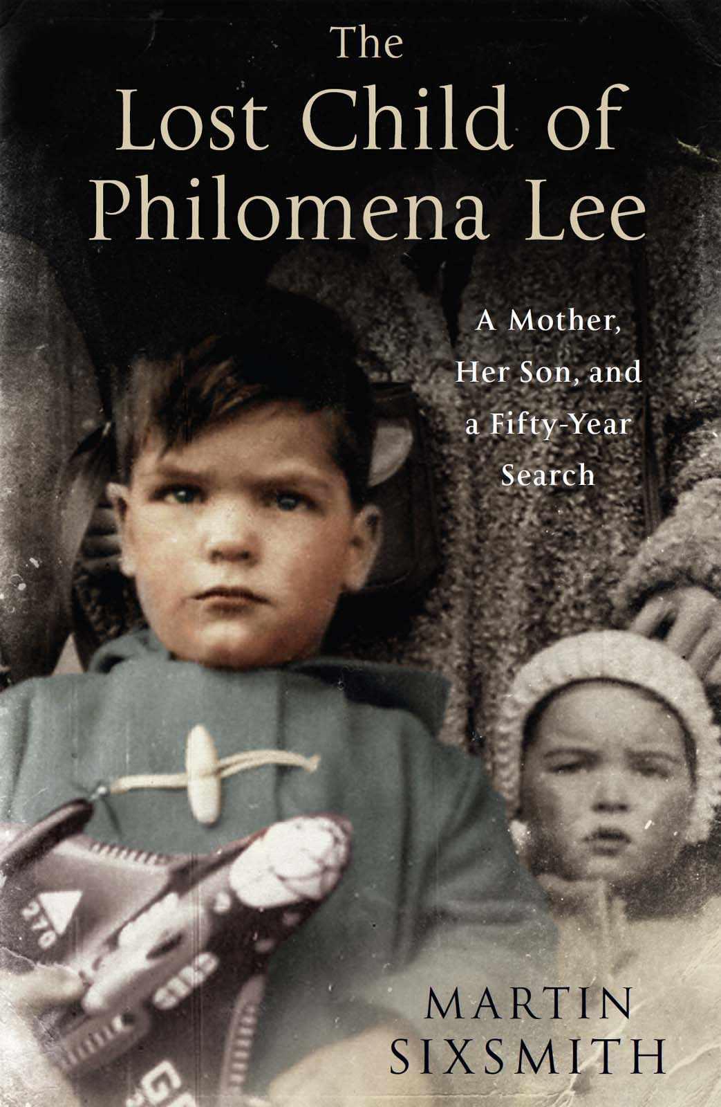 The Lost Child of Philomena Lee: A Mother, Her Son and a Fifty Year Search