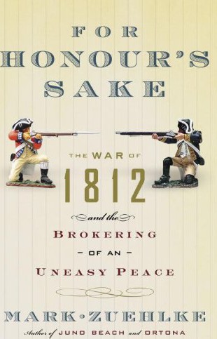For Honour's Sake: The War of 1812 and the Brokering of an Uneasy Peace