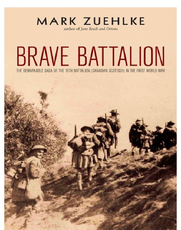 Brave Battalion: The Remarkable Saga of the 16th Battalion (Canadian Scottish) in the First World War