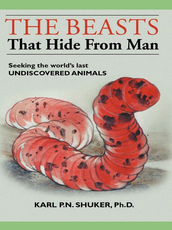 The Beasts That Hide From Man: Seeking the World's Last Undiscovered Animals