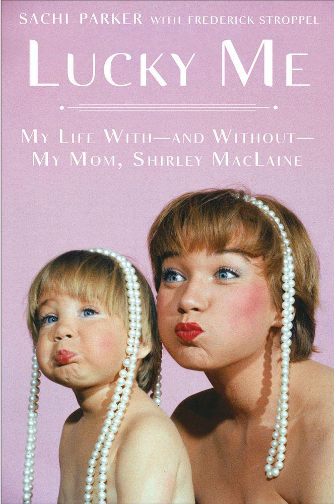 Lucky Me: My Life With--And Without--My Mom, Shirley MacLaine