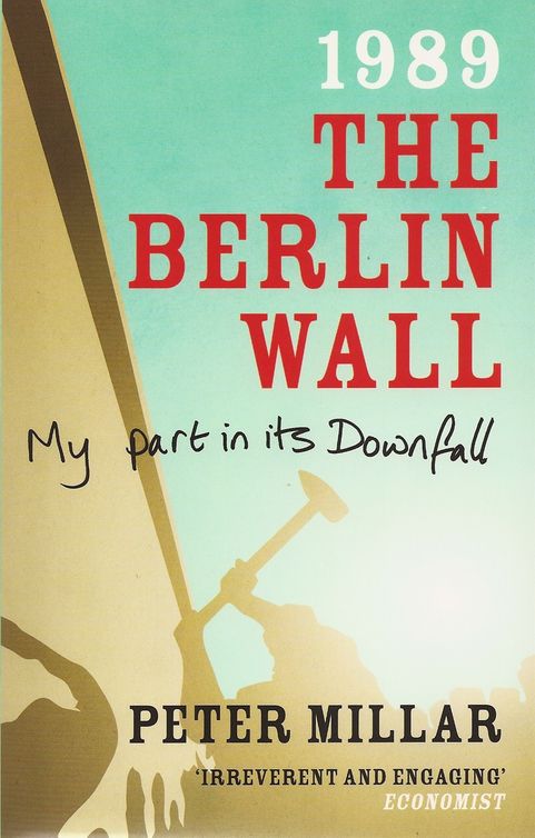 1989, the Berlin Wall: My Part in Its Downfall