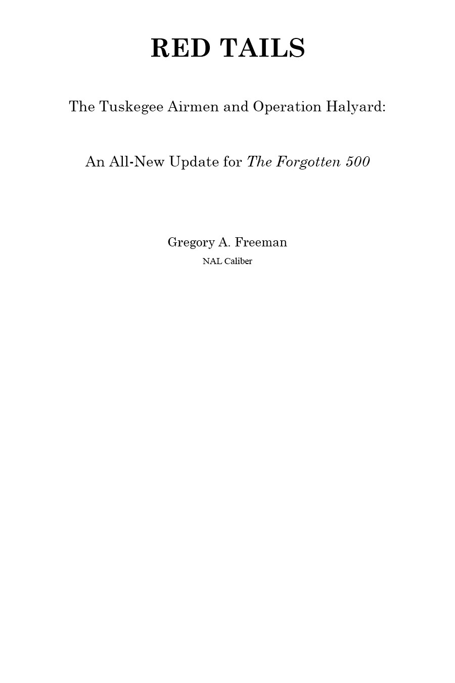 Red Tails: The Tuskegee Airmen and Operation Halyard: An All-New Update for the Forgotten500: A Penguin eSpecial From NAL Caliber
