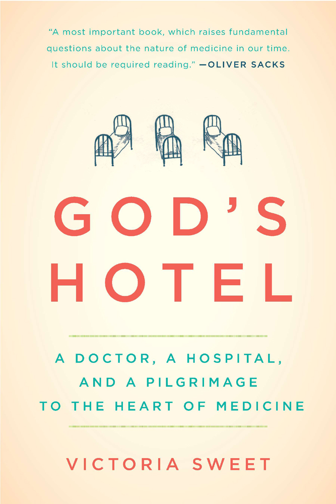 God’s Hotel: A Doctor, a Hospital, and a Pilgrimage to the Heart of Medicine