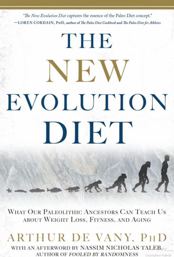 The New Evolution Diet: What Our Paleolithic Ancestors Can Teach Us About Weight Loss, Fitness, and Aging