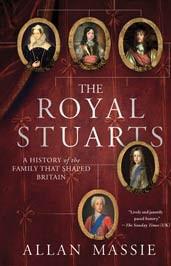 The Royal Stuarts: A History of the Family That Shaped Britain