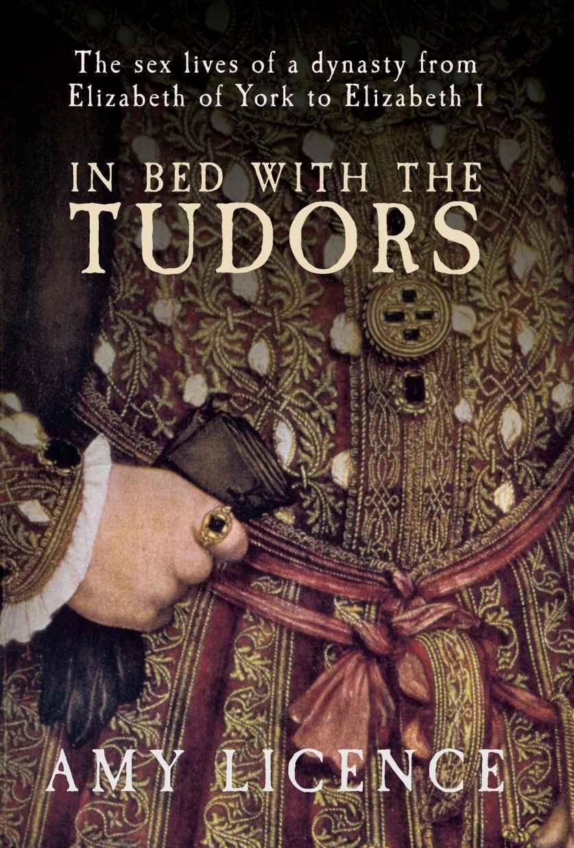 In Bed With the Tudors: The Sex Lives of a Dynasty From Elizabeth of York to Elizabeth I