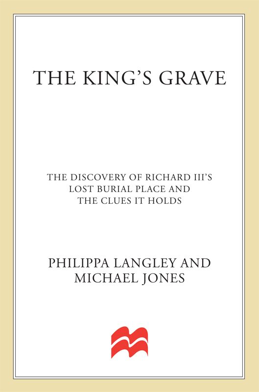 The King's Grave: The Discovery of Richard III's Lost Burial Place and the Clues It Holds