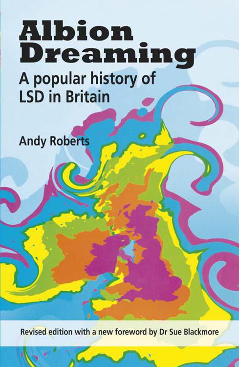 Albion Dreaming: A Popular History of LSD in Britain (Revised Edition With a New Foreword by Dr. Sue Blackmore)