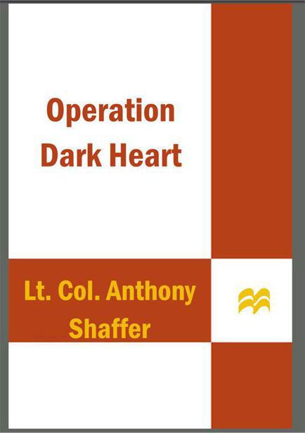 Operation Dark Heart: Spycraft and Special Ops on the Frontlines of Afghanistan