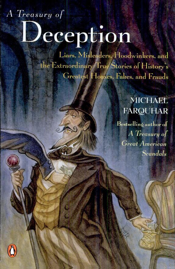 A Treasury of Deception: Liars, Misleaders, Hoodwinkers, and the Extraordinary True Stories of History's Greatest Hoaxes, Fakes, and Frauds