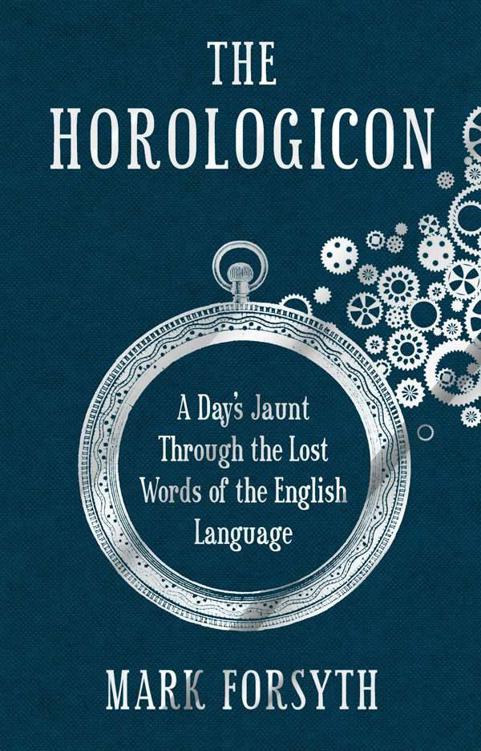 Horologicon: A Day's Jaunt Through the Lost Words of the English Language