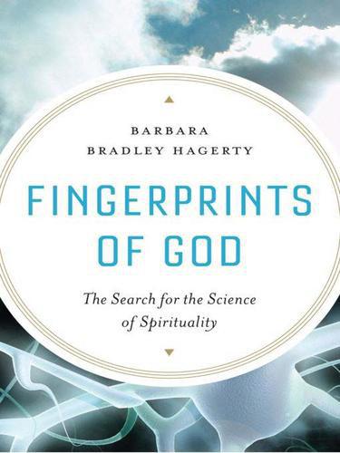 Fingerprints of God: What Science Is Learning About the Brain and Spiritual Experience