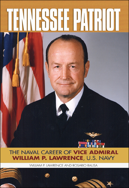 Tennessee Patriot: The Naval Career of Vice Admiral William P. Lawrence, U.S. Navy