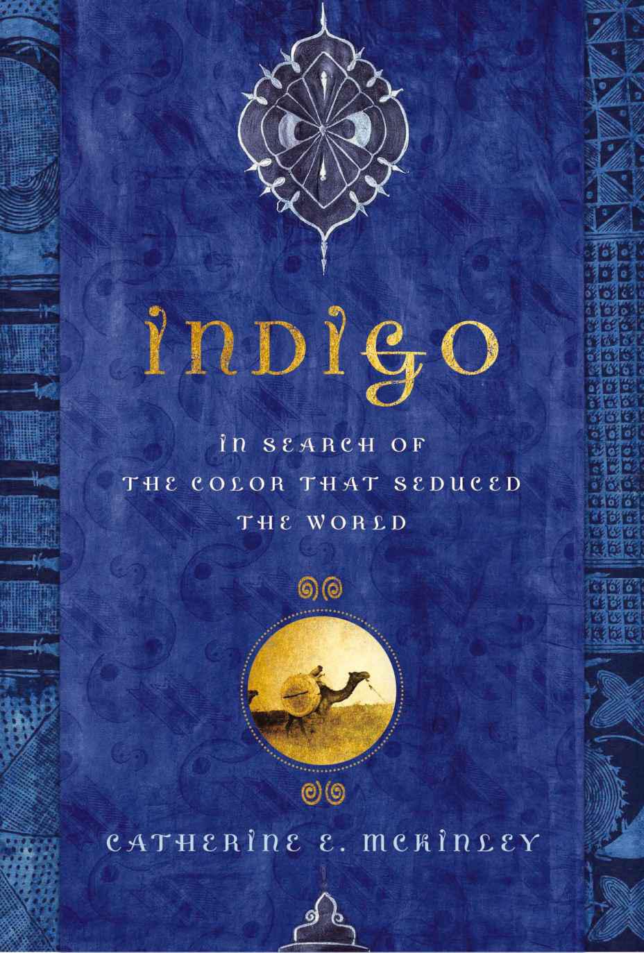 Indigo: In Search of the Colour That Seduced the World