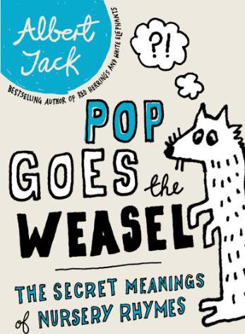 Pop Goes the Weasel: The Secret Meanings of Nursery Rhymes