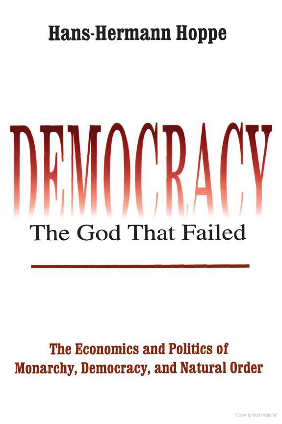 Democracy -The God That Failed: The Economics and Politics of Monarchy, Democracy, and Natural Order