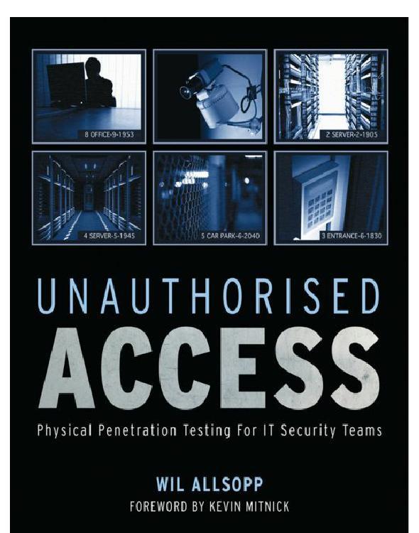 Unauthorised Access: Physical Penetration Testing for IT Security Teams