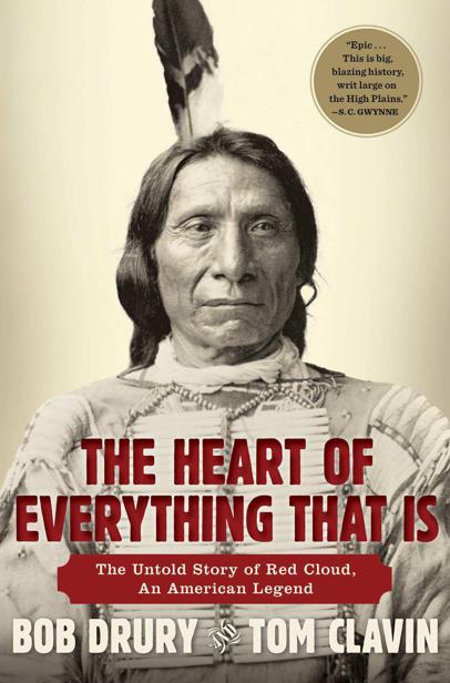 The Heart of Everything That Is: The Untold Story of Red Cloud, an American Legend