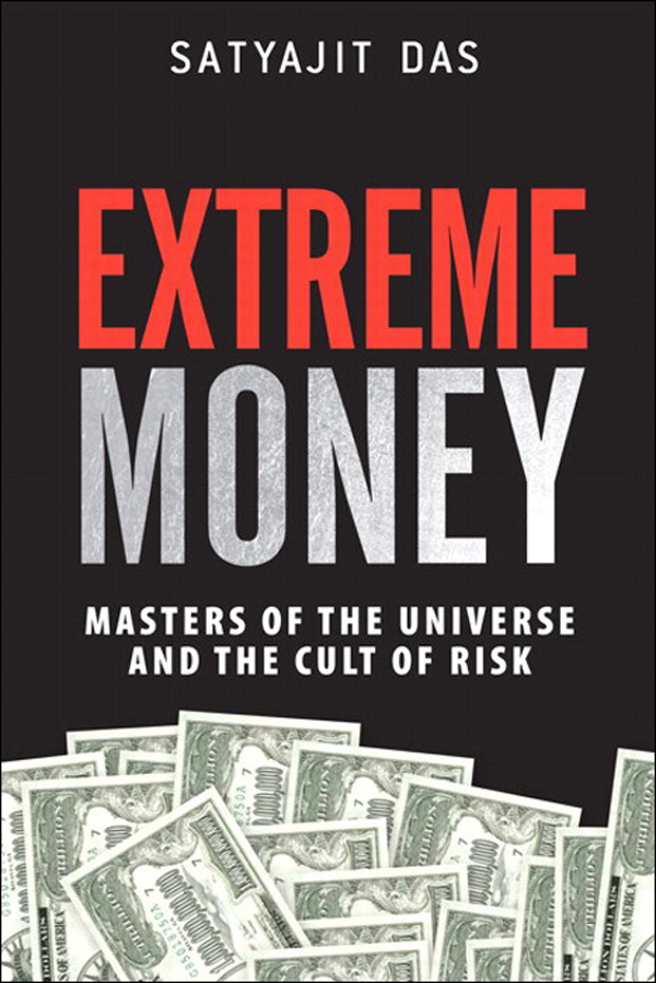 Extreme Money: The Masters of the Universe and the Cult of Risk