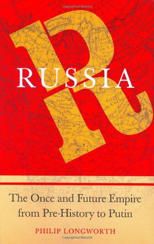 Russia: The Once and Future Empire From Pre-History to Putin