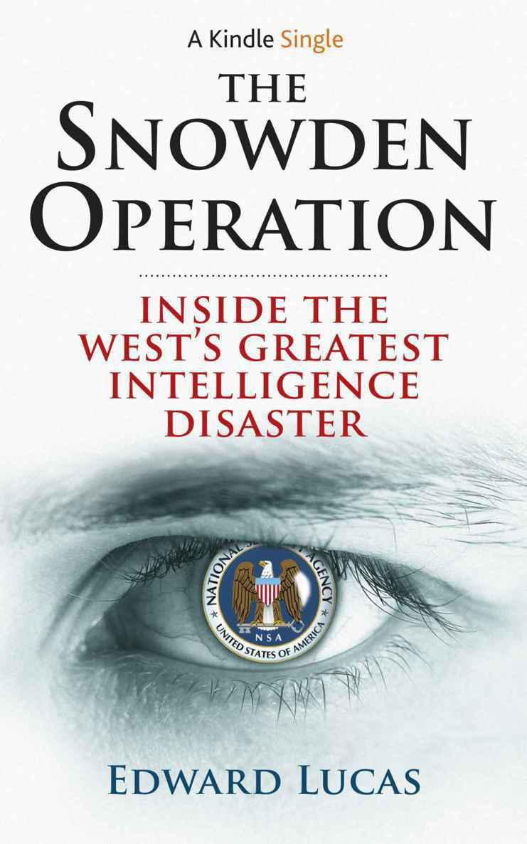 The Snowden Operation: Inside the West's Greatest Intelligence Disaster