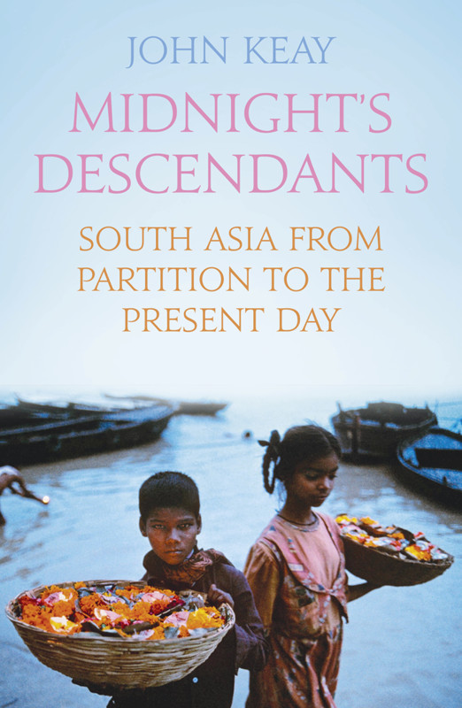 Midnight’s Descendants: South Asia From Partition to the Present Day