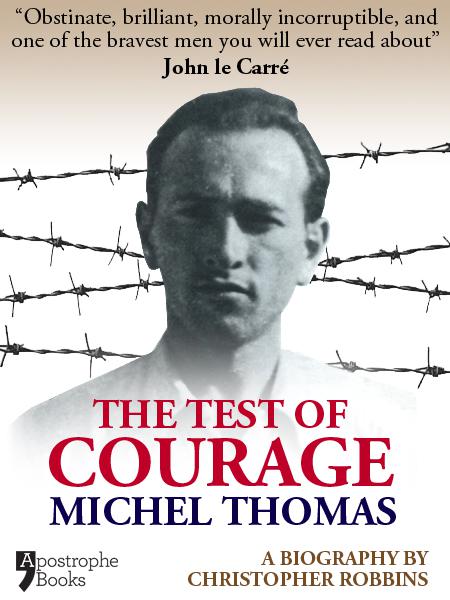 The Test of Courage: Michel Thomas: A Biography of the Holocaust Survivor and Nazi-Hunter