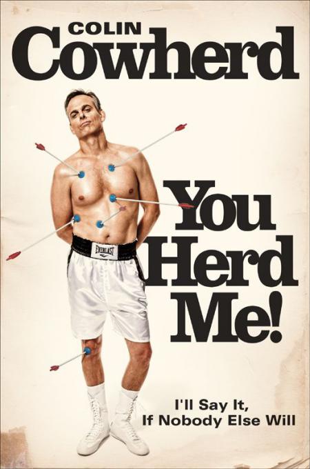 You Herd Me!: I'll Say It if Nobody Else Will