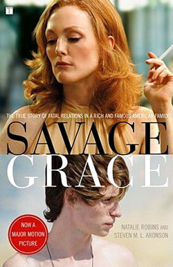 Savage Grace: The True Story of Fatal Relations in a Rich and Famous American Family