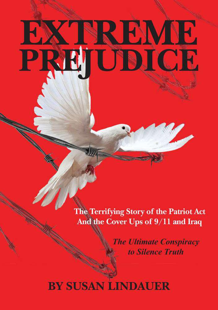 Extreme Predjudice: The Terrifying Story of the Patriot Act and the Cover Ups of 9/11 and Iraq