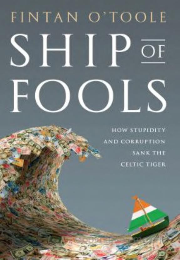 Ship of Fools: How Stupidity and Corruption Sank the Celtic Tiger