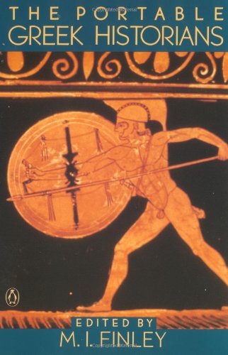 The Portable Greek Historians: The Essence of Herodotus, Thucydides, Xenophon, Polybius