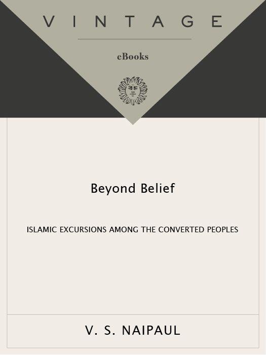 Beyond Belief: Islamic Excursions Among the Converted Peoples