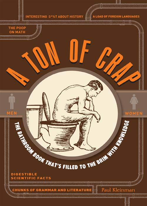 A Ton of Crap: The Bathroom Book That's Filled to the Brim With Knowledge