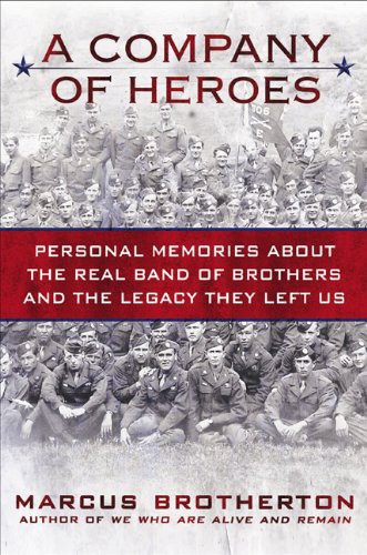 A Company of Heroes: Personal Memories About the Real Band of Brothers and the Legacy They Left Us