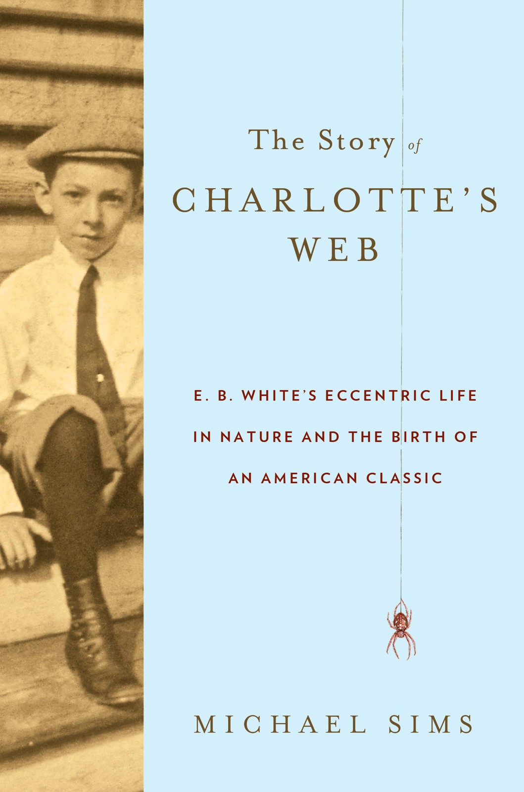 The Story of Charlotte's Web: E. B. White and the Birth of a Children's Classic