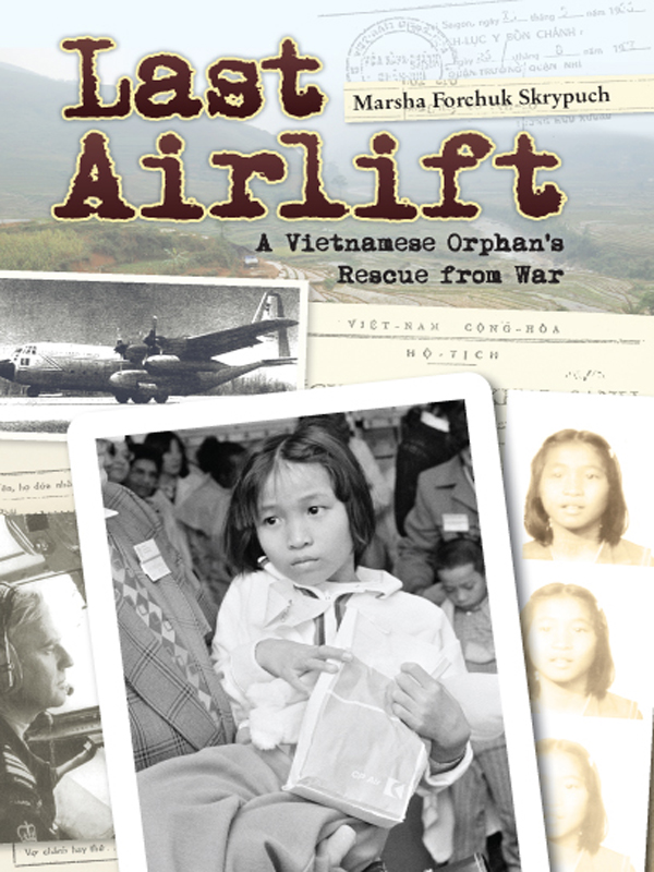 Last Airlift: A Vietnamese Orphan's Rescue From War