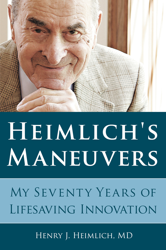 Heimlich's Maneuvers: My Seventy Years of Lifesaving Innovation