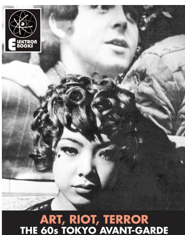 Art, Riot, Terror: The 60s Tokyo Avant-Garde: Mishima, Hijikata, Oshima