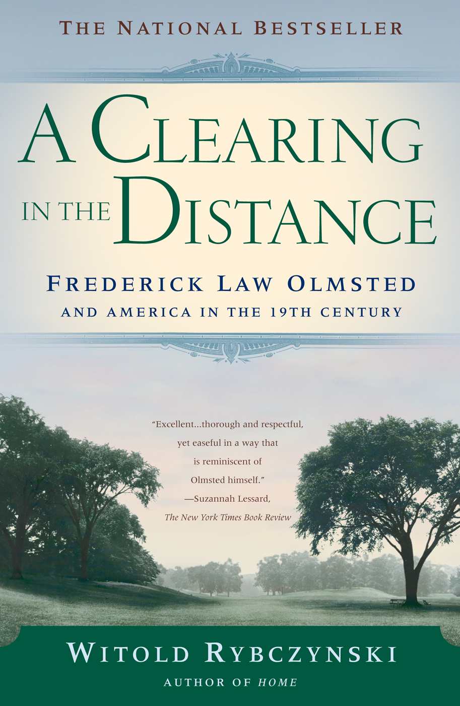 A Clearing in the Distance: Frederick Law Olmsted and America in the 19th Cent