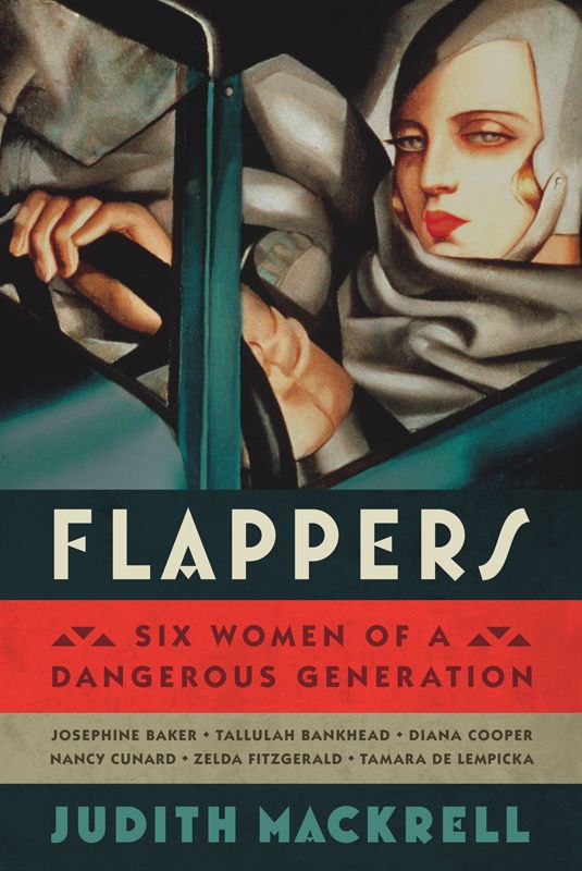 Flappers: Six Women of a Dangerous Generation