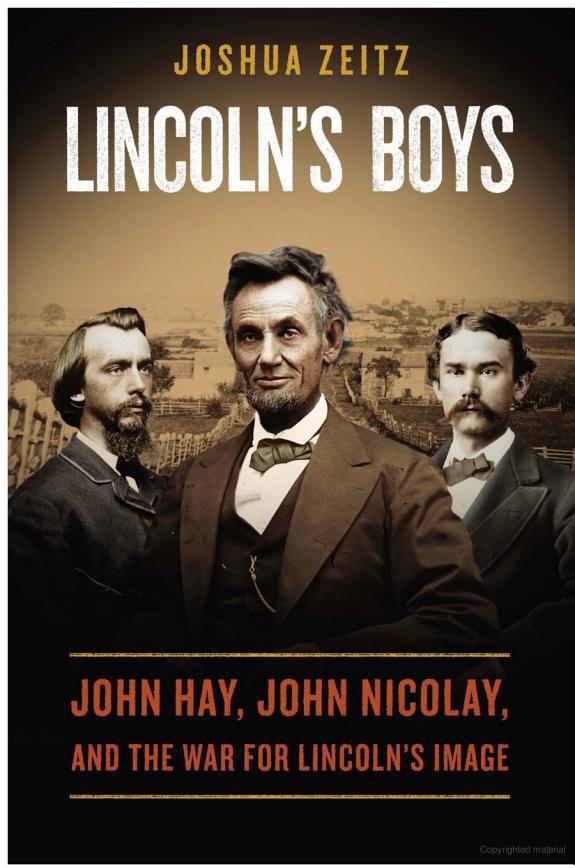 Lincoln's Boys: John Hay, John Nicolay, and the War for Lincoln's Image