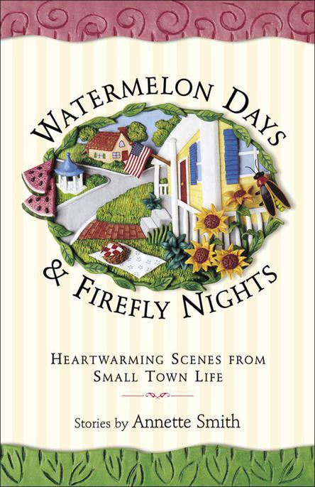 Watermelon Days and Firefly Nights: Heartwarming Scenes From Small Town Life