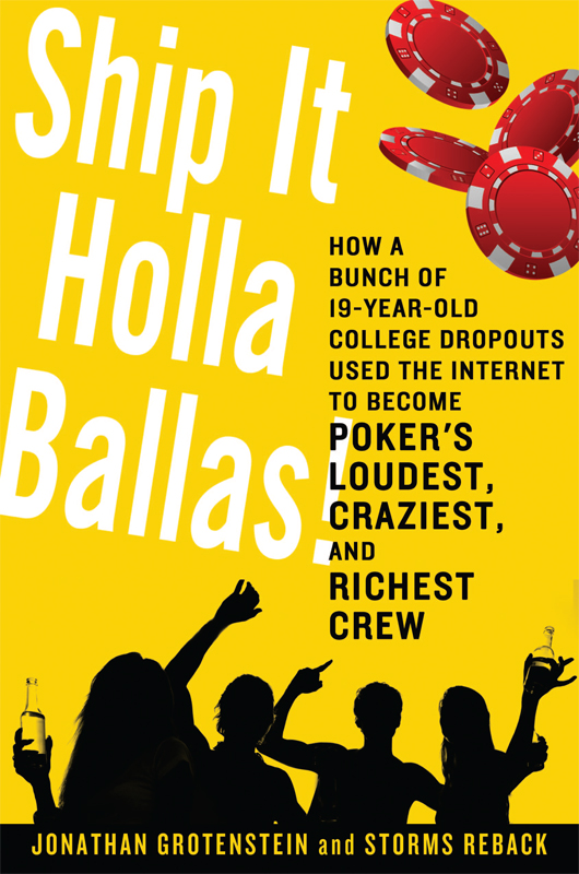 Ship It Holla Ballas!: How a Bunch of 19-Year-Old College Dropouts Used the Internet to Become Poker's Loudest, Craziest, and Richest Crew